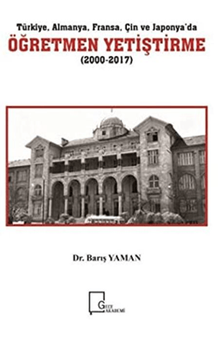 Türkiye Almanya Fransa Çin ve Japonya’da Öğretmen Yetiştirme (2000-2017)