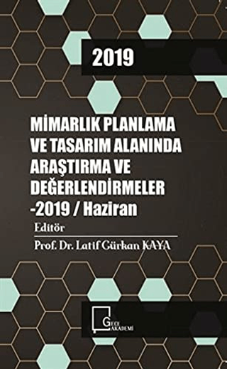 Mimarlık Planlama ve Tasarım Alanında Araştırma ve Değerlendirmeler - 2019 / Haziran
