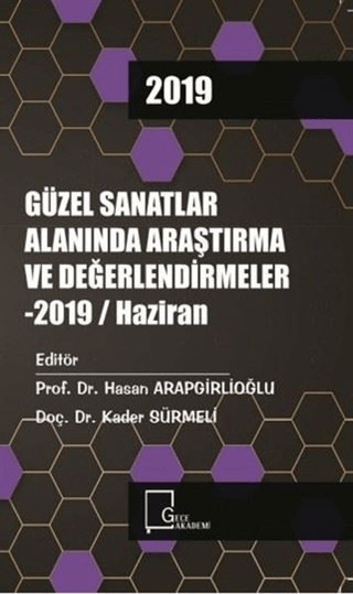 Güzel Sanatlar Alanında Araştırma ve Değerlendirmeler - 2019 / Haziran