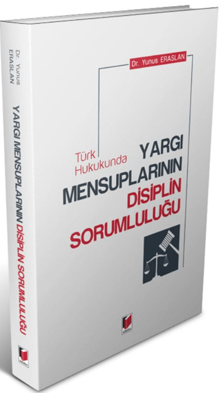 Türk Hukukunda Yargı Mensuplarının Disiplin Sorumluluğu