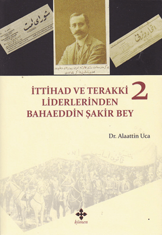 İttihad ve Terakki Liderlerinden Bahaeddin Şakir Bey - 2. Cilt