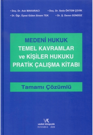 Medeni Hukuk Temel Kavramlar ve Kişiler Hukuku Pratik Çalışma Kitabı Tamamı Çözümlü