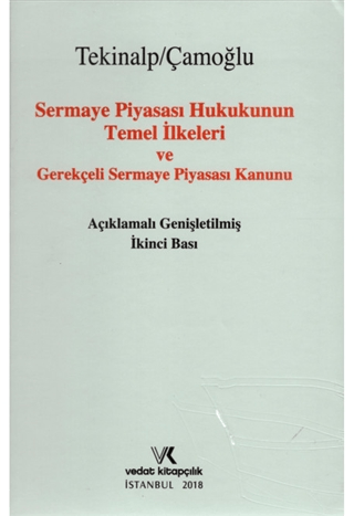 Sermaye Piyasası Hukukunun Temel İlkeleri ve Gerekçeli Sermaye Piyasası Kanunu
