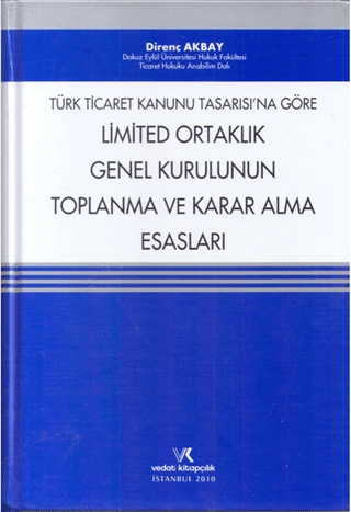 Türk Ticaret Kanunu Tasarısına Göre Limited Ortaklık Genel Kurulunun Toplanma ve Karar Alma Esasları