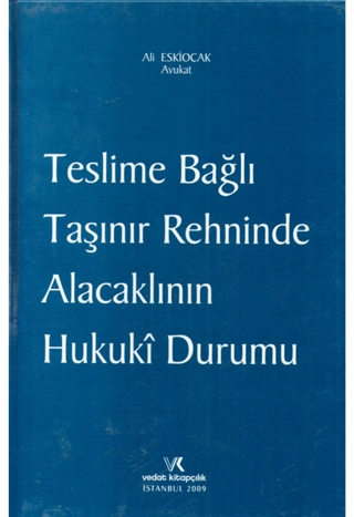 Teslime Bağlı Taşınır Rehninde Alacaklının Hukuki Durumu