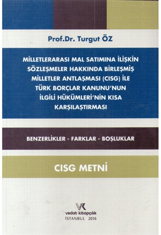 Milletlerarası Mal Satımına İlişkin Sözleşmeler Hakkında Birleşmiş Milletler Antlaşması Cısg İle Türk Borçlar Kanununun İlgili Hükümlerinin Kısa Karşılaştırması
