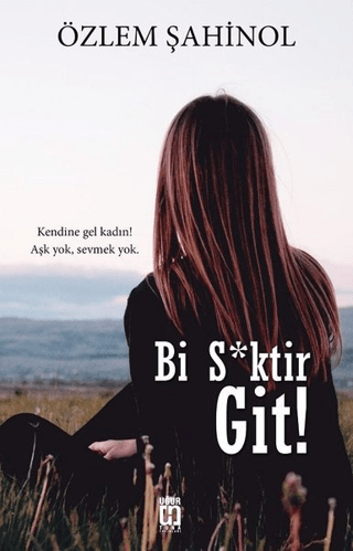 Bi S*ktir Git!