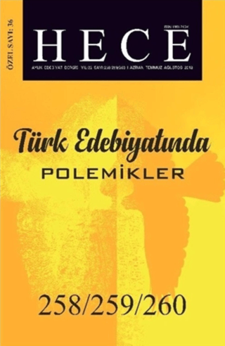 Hece Aylık Edebiyat Dergisi Türk Edebiyatında Polemikler Özel Sayısı: 258/259/260 Haziran-Temmuz-Ağustos 2018 (Ciltli)