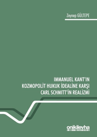 Immanuel Kantın Kozmopolit Hukuk İdealine Karşı Carl Schmittin Realizmi