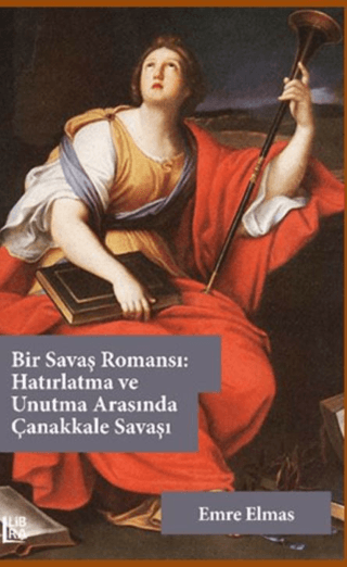 Bir Savaş Romansı: Hatırlatma ve Unutma Arasında Çanakkale Savaşı