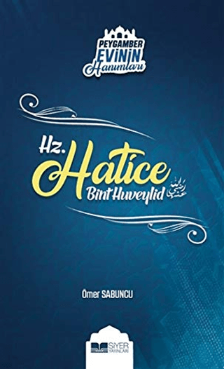 Peygamber Evinin Hanımları - Hz. Hatice Bint Huveylid