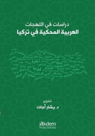 Dirasat Fi’l-Lehecati’l-Arabiyyeti’l-Mahkiyye Fi Turkiya - Studıes On Arabıc Dıalects Spoken In Turkey