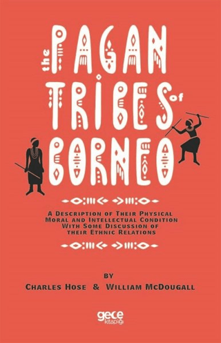 The Pagan Tribes Of Borneo