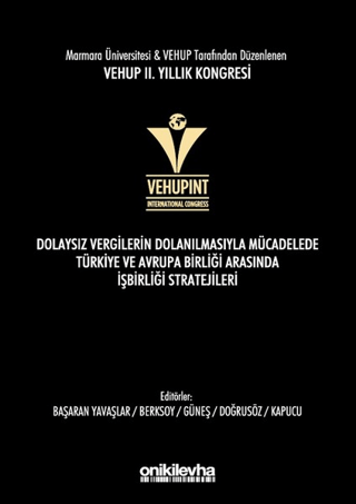 VEHUP 2. Yıllık Kongresi - Dolaysız Vergilerin Dolanılmasıyla Mücadelede Türkiye ve Avrupa Birliği Arasında İşbirliği Stratejileri