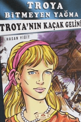 Troya Bitmeyen Yağma - Troyanın Kaçak Gelini