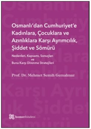 Osmanlı’dan Cumhuriyet’e Kadınlara, Çocuklara ve Azınlıklara Karşı Ayrımcılık, Şiddet ve Sömürü