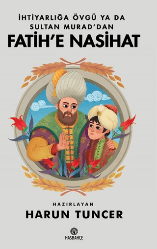 İhtiyarlığa Övgü Ya Da Sultan Muraddan Fatihe Nasihat