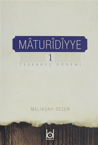 Maturidiyye 1 / Teşekkül Dönemi