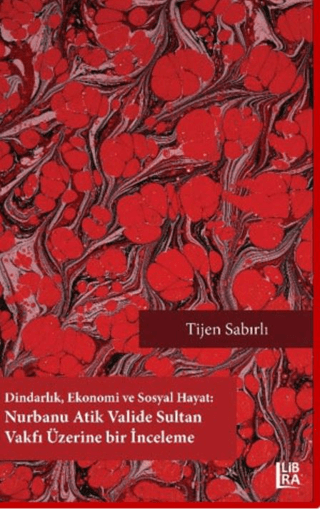 Dindarlık Ekonomi ve Sosyal Hayat: Nurbanu Atik Valide Sultan Vakfı Üzerine Bir İnceleme