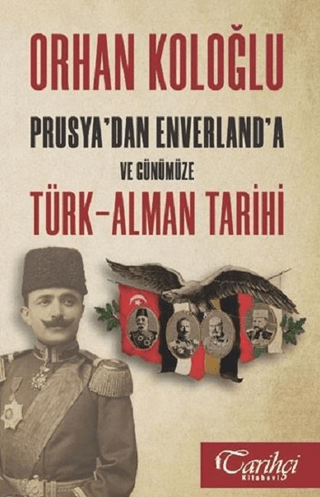 Prusyadan Enverlanda ve Günümüze Türk-Alman Tarihi