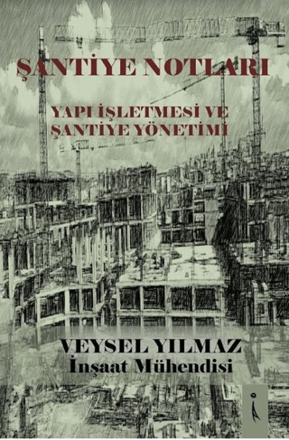 Şantiye Notları - Yapı İşletmesi ve Şantiye Yönetimi