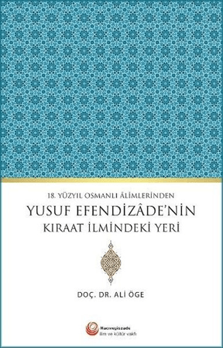 18. Yüzyıl Osmanlı Alimlerinden Yusuf Efendizadenin Kıraat İlmindeki Yeri