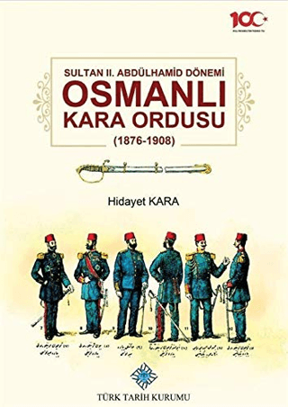 Sultan 2. Abdülhamid Dönemi Osmanlı Kara Ordusu 1876-1908
