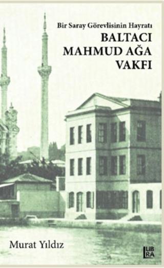 Bir Saray Görevlisinin Hayratı - Baltacı Mahmud Ağa Vakfı