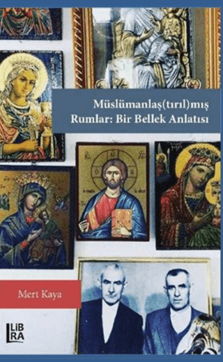Müslümanlaş(tırıl)mış Rumlar: Bir Bellek Anlatısı