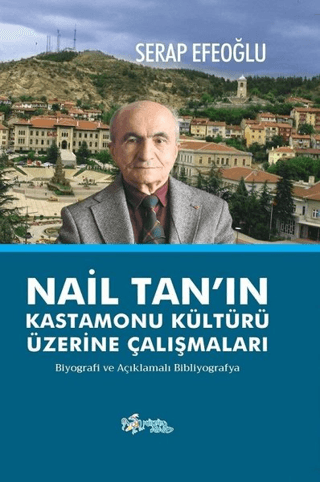 Nail Tan’ın Kastamonu Kültürü Üzerine Çalışmaları