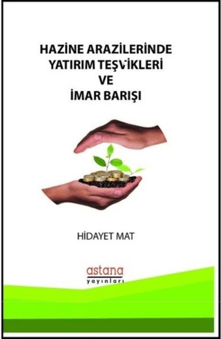 Hazine Arazilerinde Yatırım Teşvikleri ve İmar Barışı