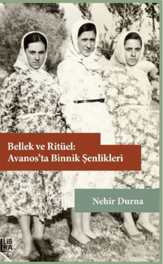 Bellek ve Ritüel: Avanos’ta Binnik Şenlikleri