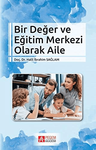 Bir Değer ve Eğitim Merkezi Olarak Aile