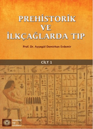 Prehistorik ve İlk Çağlarda Tıp Cilt - 1