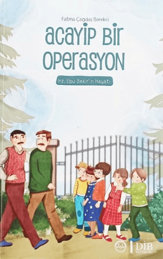 Acayip Bir Operasyon – Hz. Ebu Bekir’in Hayatı