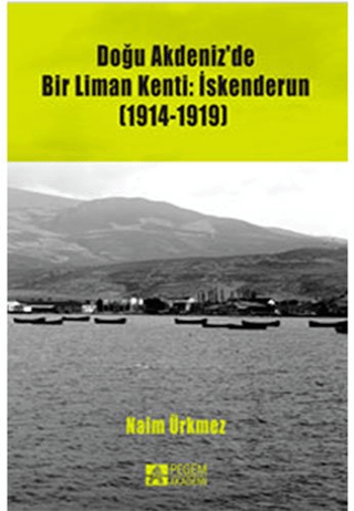 Doğu Akdenizde Bir Liman Kenti: İskenderun (1914-1919)
