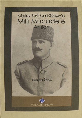 Miralay Bekir Sami Günsayın Mlli Mücadele Anıları