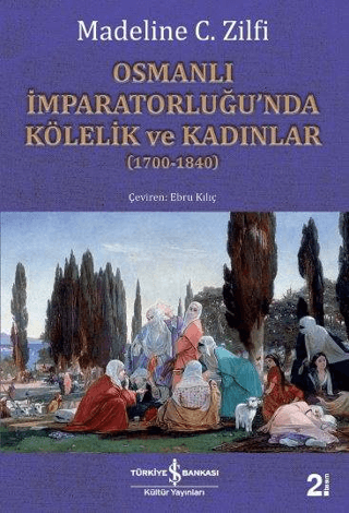 Osmanlı İmparatorluğu’nda Kölelik ve Kadınlar (1700-1840)