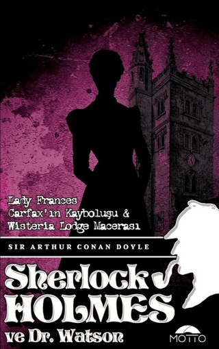 Lady Frances Carfaxın Kayboluşu ve Wisteria Lodge Macerası - Sherlock holmes ve Dr. Watson