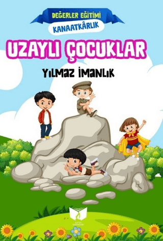 Uzaylı Çocuklar - Değerler Eğitimi Kanaatkarlık